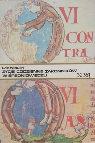 Okładka książki Życie codzienne zakonników w średniowieczu : (X-XV wiek) / Léo Moulin ; przełożyła Eligia Bąkowska.