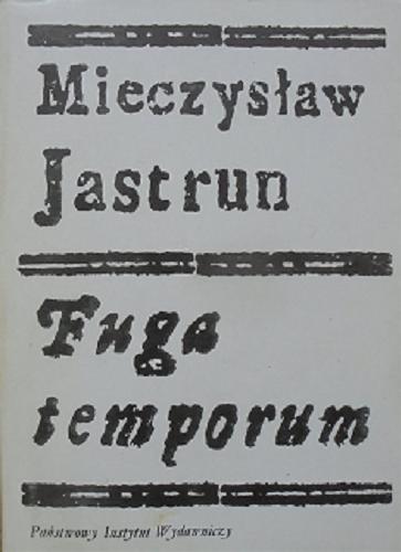 Okładka książki Fuga temporum / Mieczysław Jastrun ; [nota Mieczysława Buczkówna-Jastrunowa].