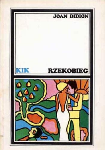 Okładka książki Rzekobieg / Joan Didion ; przeł. [z ang.] Mira Michałowska.