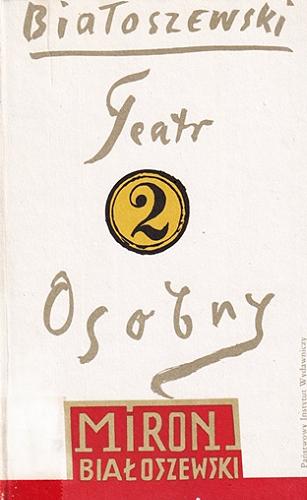 Okładka książki Utwory zebrane. 2, Teatr Osobny : 1955-1963 / Miron Białoszewski.