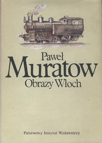 Okładka książki Obrazy Włoch T. 2 / Pavel Pavlovic Muratov ; tł. i posł Paweł Hertz.