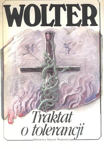 Okładka książki Traktat o tolerancji napisany z powodu śmierci Jana Ca lasa / Wolter ; tł. Zdzisław Ryłko ; tł. Adolf Sowiński.