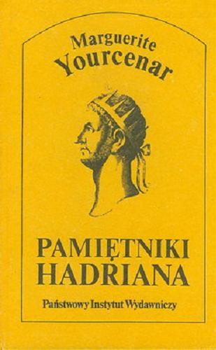 Okładka książki Pamiętniki Hadriana / Marguerite Yourcenar [pseud.] ; przeł. [z fr.] Hanna Szumańska-Grossowa.