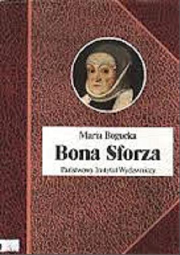 Okładka książki Bona Sforza / Maria Bogucka.