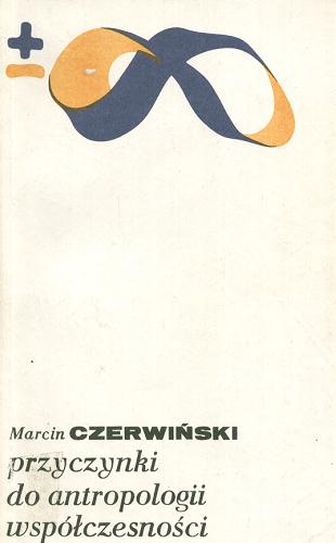 Okładka książki Przyczynki do antropologii współczesności / Marcin Czerwiński.