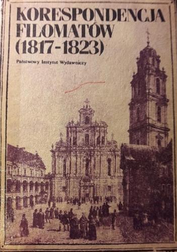 Okładka książki Korespondencja Filomatów : (1817-1823) / wybór i oprac. Marta Zielińska.