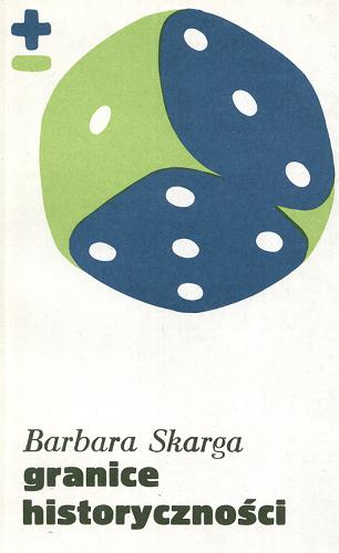 Okładka książki Granice historyczności / Barbara Skarga.