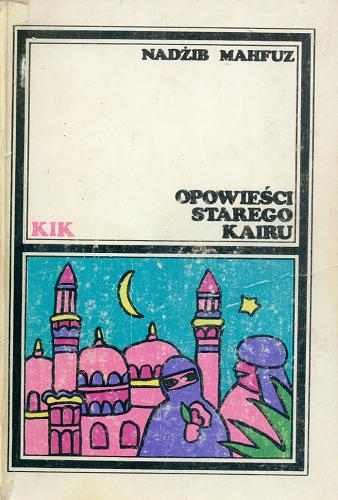 Okładka książki Opowieści starego Kairu / Najib Mahfuz ; przełożyła Jolanta Kozłowska.