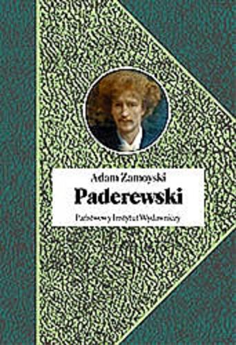 Okładka książki Paderewski / Adam Zamoyski ; przełożyła Agnieszka Kreczmar.