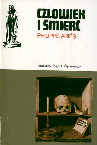 Okładka książki Człowiek i śmierć / Philippe Aries ; przełożyła Eligia Bąkowska.