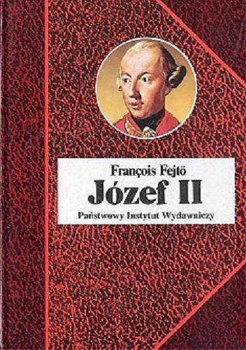 Okładka książki Józef II : Habsburg rewolucjonista / François Fejtö ; tł. Alojzy Kołodziej.