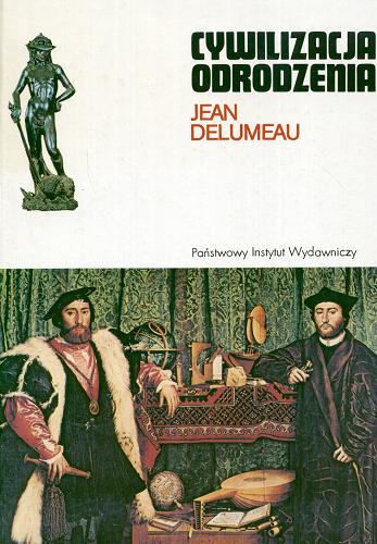 Okładka książki Cywilizacja Odrodzenia / Jean Delumeau ; przełożyła Eligia Bąkowska.