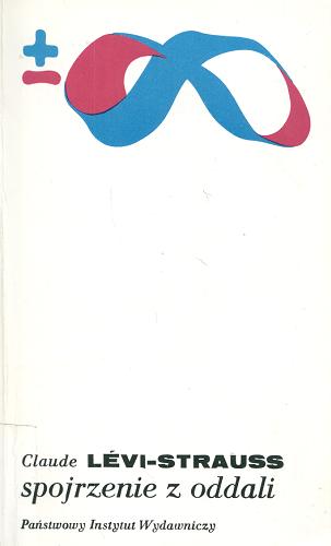 Okładka książki Spojrzenie z oddali / Claude Lévi-Strauss ; przełożyli Wincenty Grajewski, Leszek Kolankiewicz, Maria Kolankiewicz, Jan Kordys.