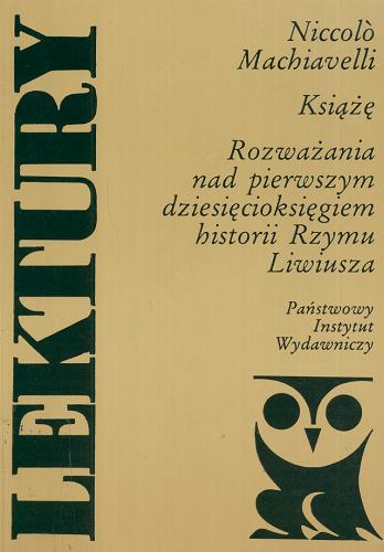 Okładka książki Książę ; Rozważania nad pierwszym dziesięcioksięgiem historii Rzymu Liwiusza / Niccolo Machiavelli.