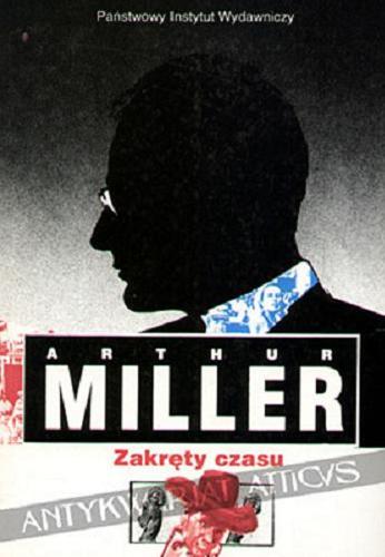Okładka książki Zakręty czasu : jedno życie / Arthur Miller ; przeł. [z ang.] Jolanta Mach.