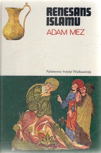 Okładka książki Renesans islamu / Adam Mez ; przełożył Janusz Danecki.