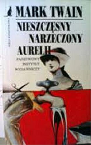 Okładka książki Nieszczęsny narzeczony Aurelii / Mark Twain ; przeł. Antoni Marianowicz, Antoni Słonimski, Alina Świderska.