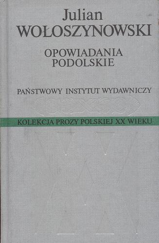 Okładka książki Opowiadania podolskie / Julian Wołoszynowski.