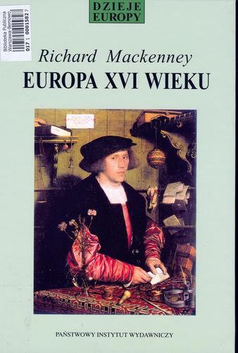Okładka książki Europa XVI wieku : ekspansja i konflikt / Richard Mackenney ; przełożyły Anna Staniewska i Dorota Dywańska.
