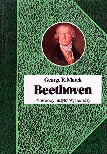 Okładka książki Beethoven : biografia geniusza / George R. Marek ; przełożyła Ewa Życieńska.