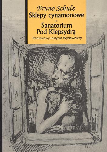 Okładka książki Sklepy cynamonowe ; Sanatorium pod Klepsydrą / Bruno Schulz.