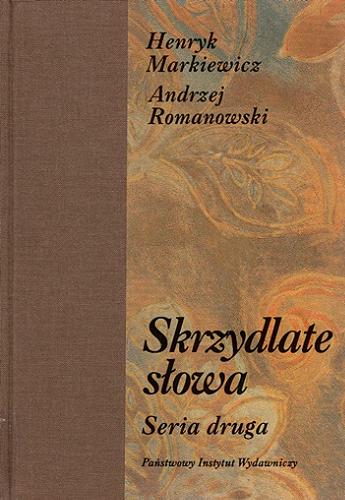 Okładka książki Skrzydlate słowa : seria druga / Henryk Markiewicz, Andrzej Romanowski.