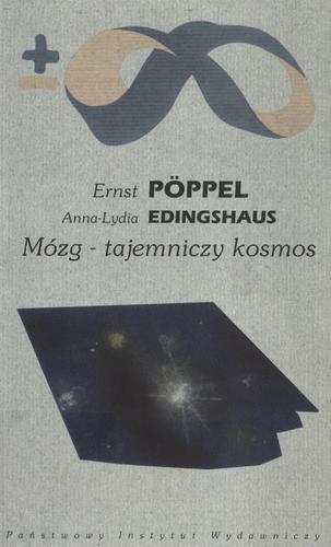 Okładka książki Mózg - tajemniczy kosmos / Ernst Pöppel, Anna-Lydia Edingshaus ; przełożyła Maria Skalska ; przedmową opatrzyła Elżbieta Szeląg.