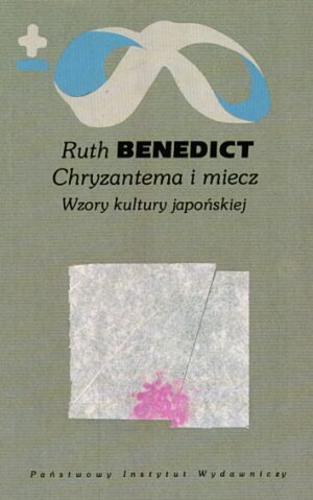 Okładka książki Chryzantema i miecz : wzory kultury japońskiej / Ruth Benedict ; przeł. i przedmową opatrzyła Ewa Klekot.