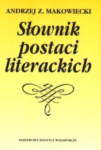 Okładka książki Słownik postaci literackich / Andrzej Zdzisław Makowiecki.
