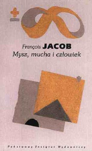 Okładka książki Mysz, mucha i człowiek / Francois Jacob ; przeł. [z fr.] Wanda Jadacka.