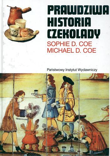 Okładka książki Prawdziwa historia czekolady / Sophie D. Coe, Michael D. Coe ; przeł. Ewa Klekot.