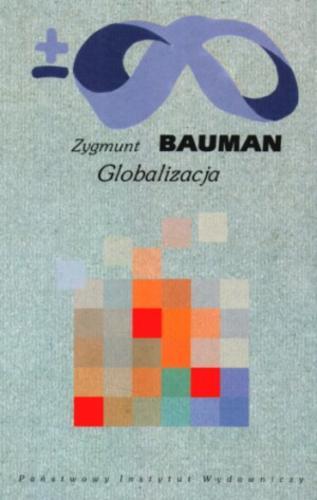 Okładka książki Globalizacja : i co z tego dla ludzi wynika / Zygmunt Bauman ; przełożyła Ewa Klekot.
