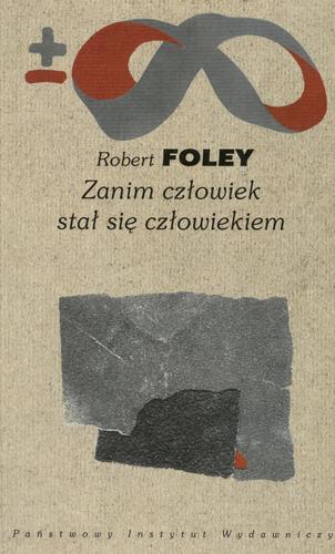 Okładka książki Zanim człowiek stał się człowiekiem / Robert Foley ; tłum. Karol Sabath.