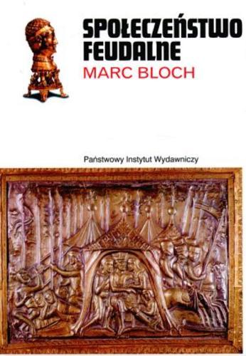 Okładka książki Społeczeństwo feudalne / Marc Bloch ; przełożyła Eligia Bąkowska ; przedmową opatrzył Henryk Samsonowicz.