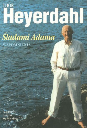 Okładka książki Śladami Adama: wspomnienia / Thor Heyerdahl ; tł. Ella Hygen.