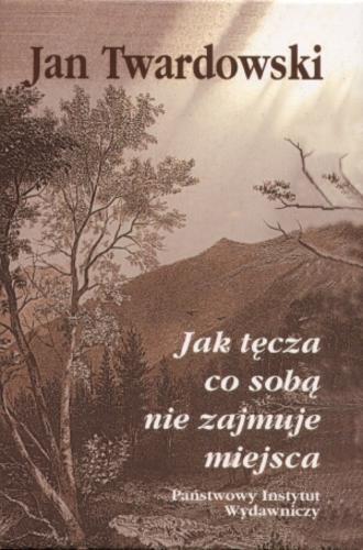Okładka książki Jak tęcza co sobą nie zajmuje miejsca : wybór wierszy / Jan Twardowski ; aut. wyb., opr. Aleksandra Iwanowska.