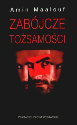 Okładka książki Zabójcze tożsamości / Amin Maalouf ; tł. Halina Lisowska-Chehab.