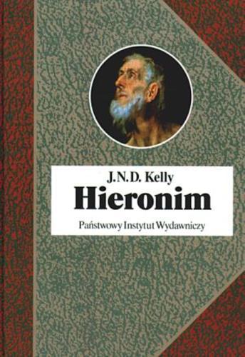 Okładka książki Hieronim : życie, pisma, spory / John Norman Davidson Kelly ; przełożył Robert Wiśniewski.