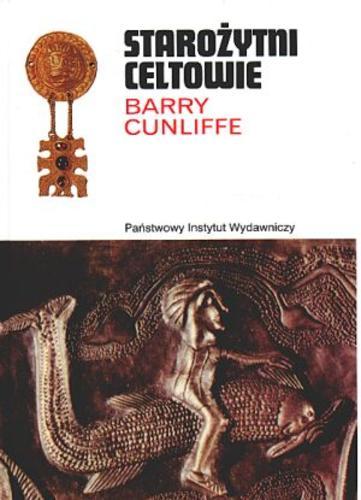 Okładka książki Starożytni Celtowie / Barry Cunliffe ; tł. Ewa Klekot.