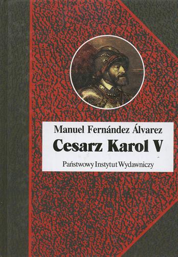 Okładka książki Cesarz Karol V / Manuel Fernández Álvarez ; przełożył Jacek Antkowiak.