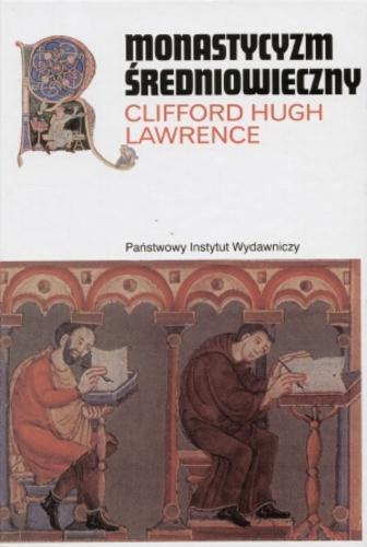 Okładka książki Monastycyzm średniowieczny / Clifford Hugh Lawrence ; przeł. Joanna Tyczyńska.