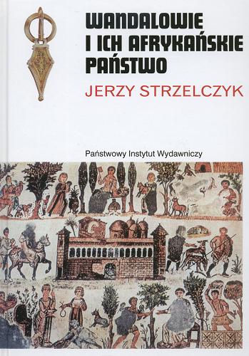 Okładka książki Wandalowie i ich afrykańskie państwo / Jerzy Strzelczyk.