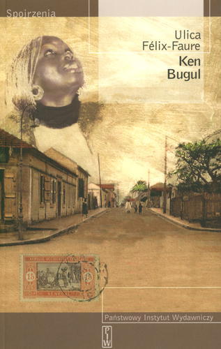 Okładka książki Ulica Felix-Faure / Bugul Ken ; tł. Jacek Giszczak.