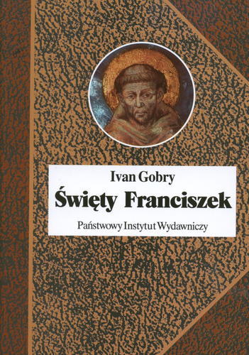 Okładka książki Święty Franciszek / Ivan Gobry ; przeł. Agnieszka Dębska.