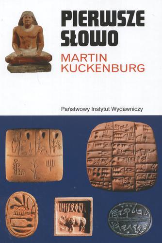 Okładka książki Pierwsze słowo :narodziny mowy i pisma / Martin Kuckenburg ; tł. Bartosz Nowacki.