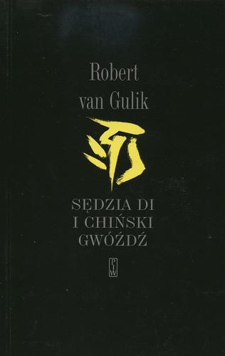 Okładka książki Sędzia Di i chiński gwóźdź / Robert Hans van Gulik ; przeł. Ewa Westwalewicz-Mogilska.
