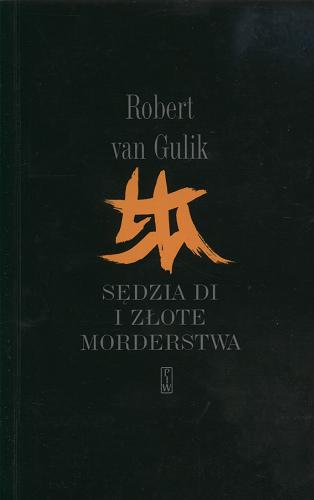 Okładka książki Judge Dee mystery Sędzia Di i złote morderstwa / Robert Hans van Gulik ; tł. Maryna Ochab.
