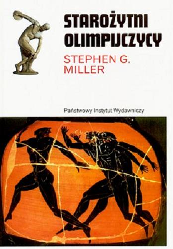 Okładka książki Starożytni olimpijczycy : sportowe życie antycznej Grecji / Stephen G. Miller ; przeł. Iwona Żółtowska.