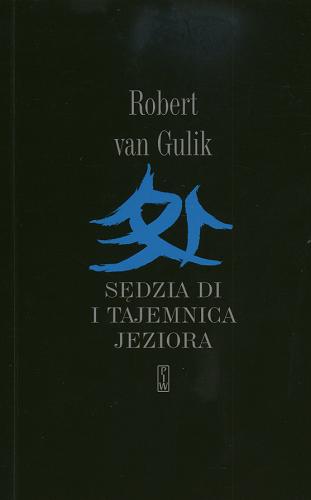 Okładka książki Judge Dee mystery Sędzia Di i tajemnica jeziora / Robert Hans van Gulik ; tł. Ewa Westwalewicz-Mogilska.