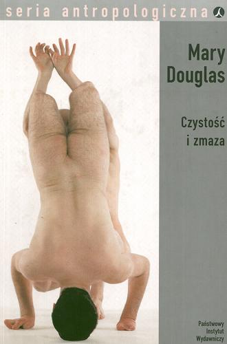 Okładka książki Czystość i zmaza / Mary Douglas ; tł. Marta Bucholc ; wstłp Joanna Tokarska-Bakir.